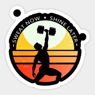 Sweat now, shine later Sticker